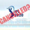 IPL 2020 is Expected to be postponed due to CoronaVirus Risk?