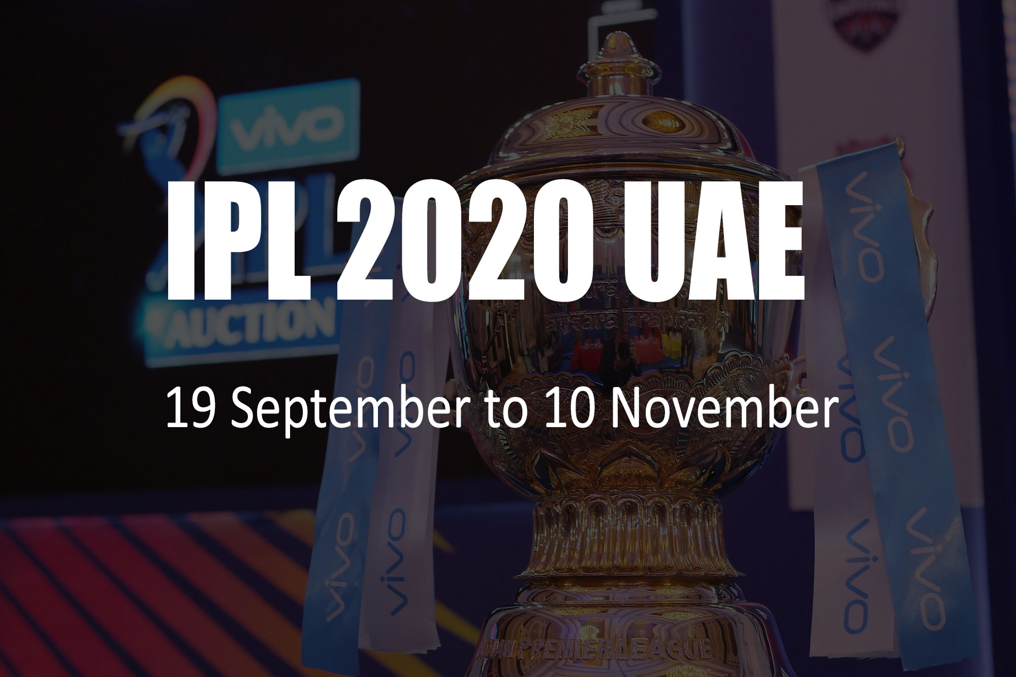 IPL 2020 Confirmed To Be Played from 19 September to 10 November