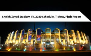 Sheikh Zayed Stadium - Schedule - IPL 2020 - Pitch Report - Ticket Price