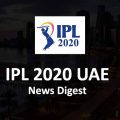 IPL 2020 News Digest - Date by Date IPL Updates