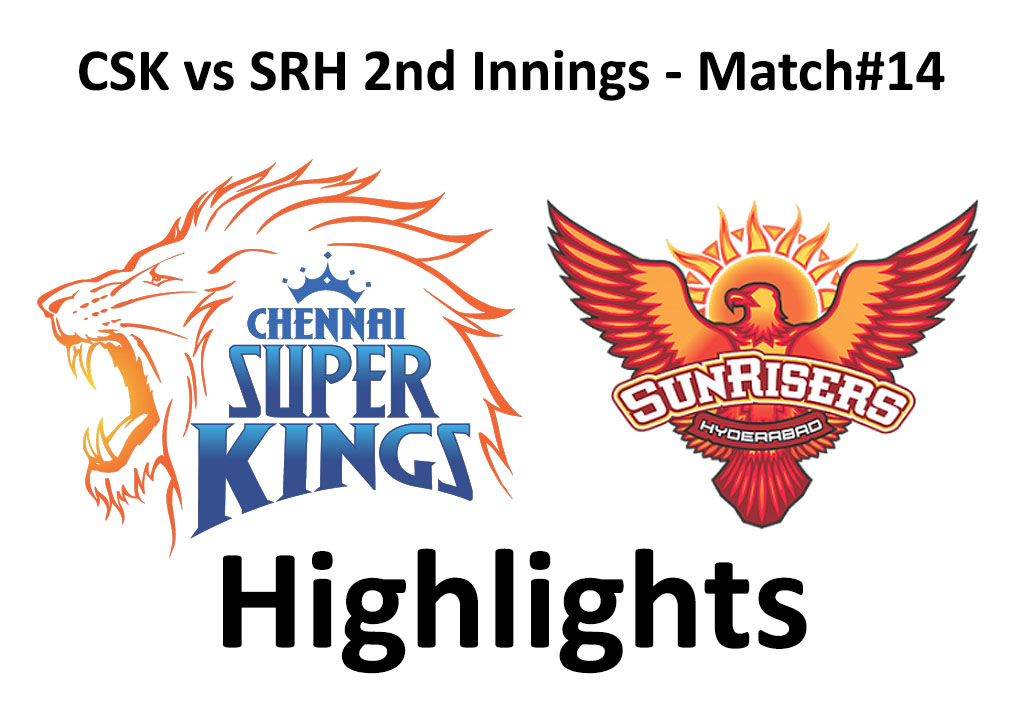 CSK vs SRH 2nd Innings Highlights, Super Kings Batting and Sunrisers Bowling