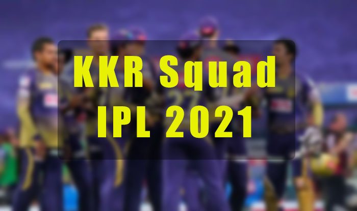 Kolkata Knight Riders Squad / Player List for IPL 2021