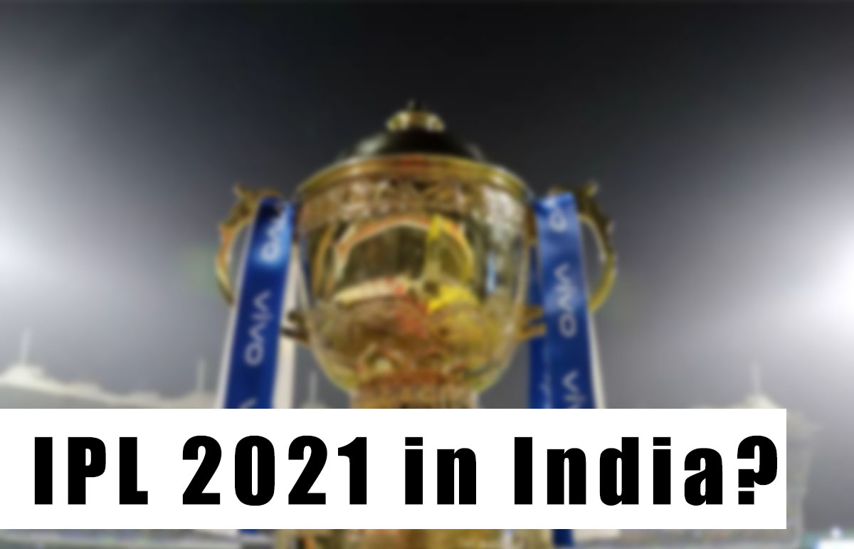 IPL 2021 Venue: Big Statement by BCCI on IPL Venue, Where will IPL 2021 be Held?