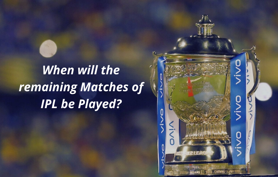 IPL 2021 Postponed News: When will the remaining IPL 2021 Season be Played?