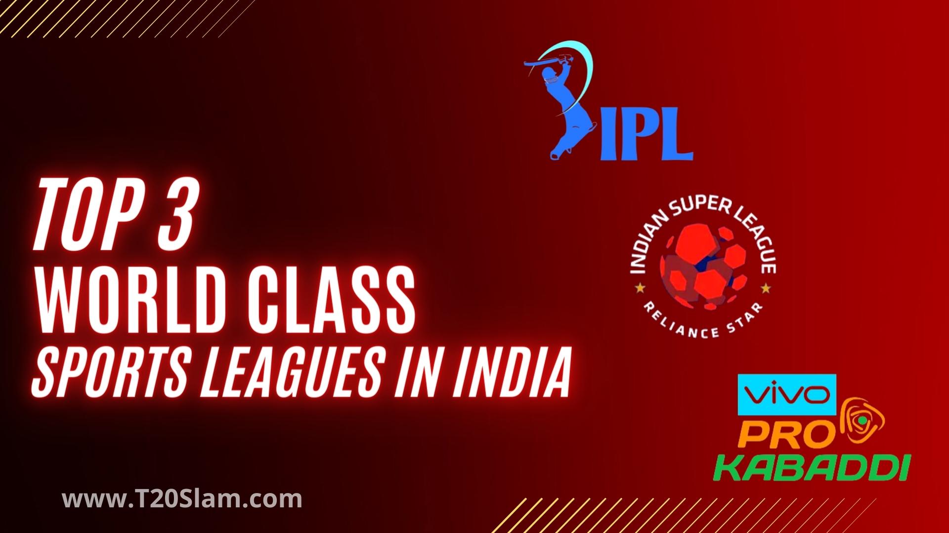top 3 most popular, cash rich, and world class sports leagues in india