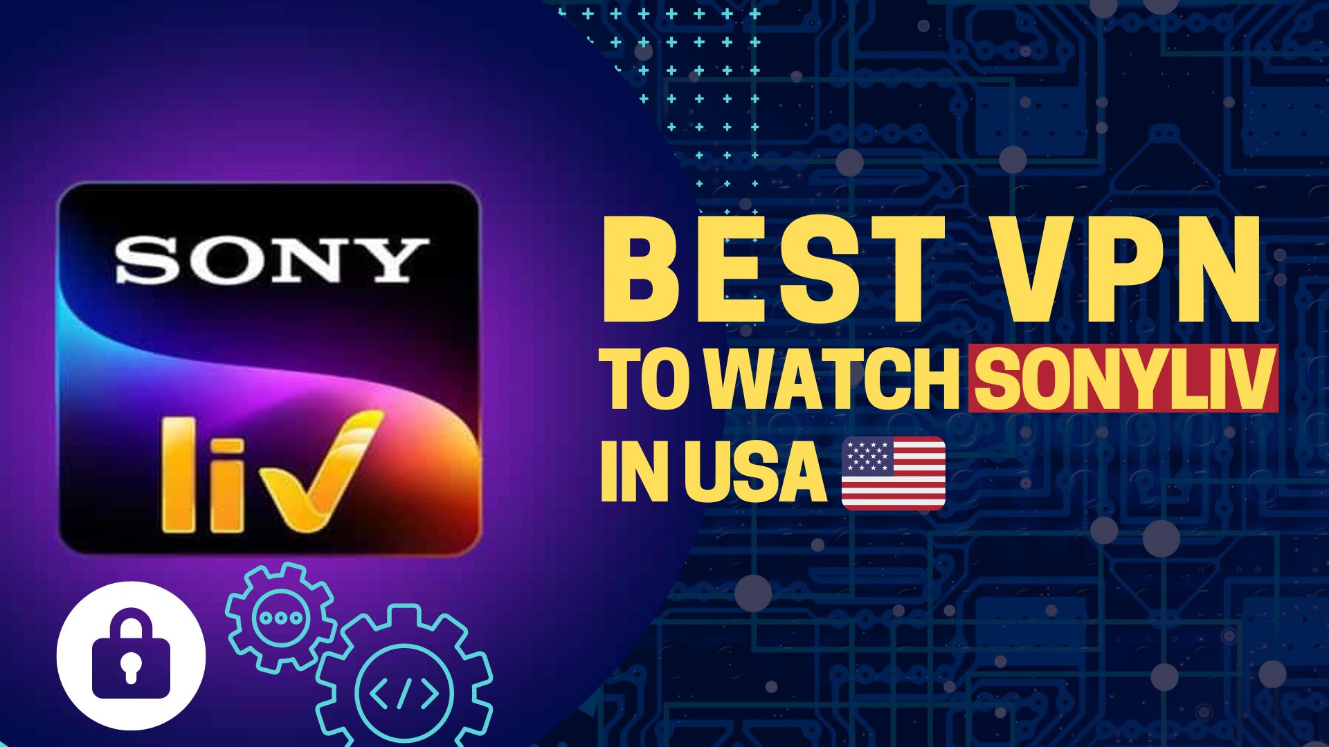 5 Best VPN to Watch SonyLiv in USA Discount Offers