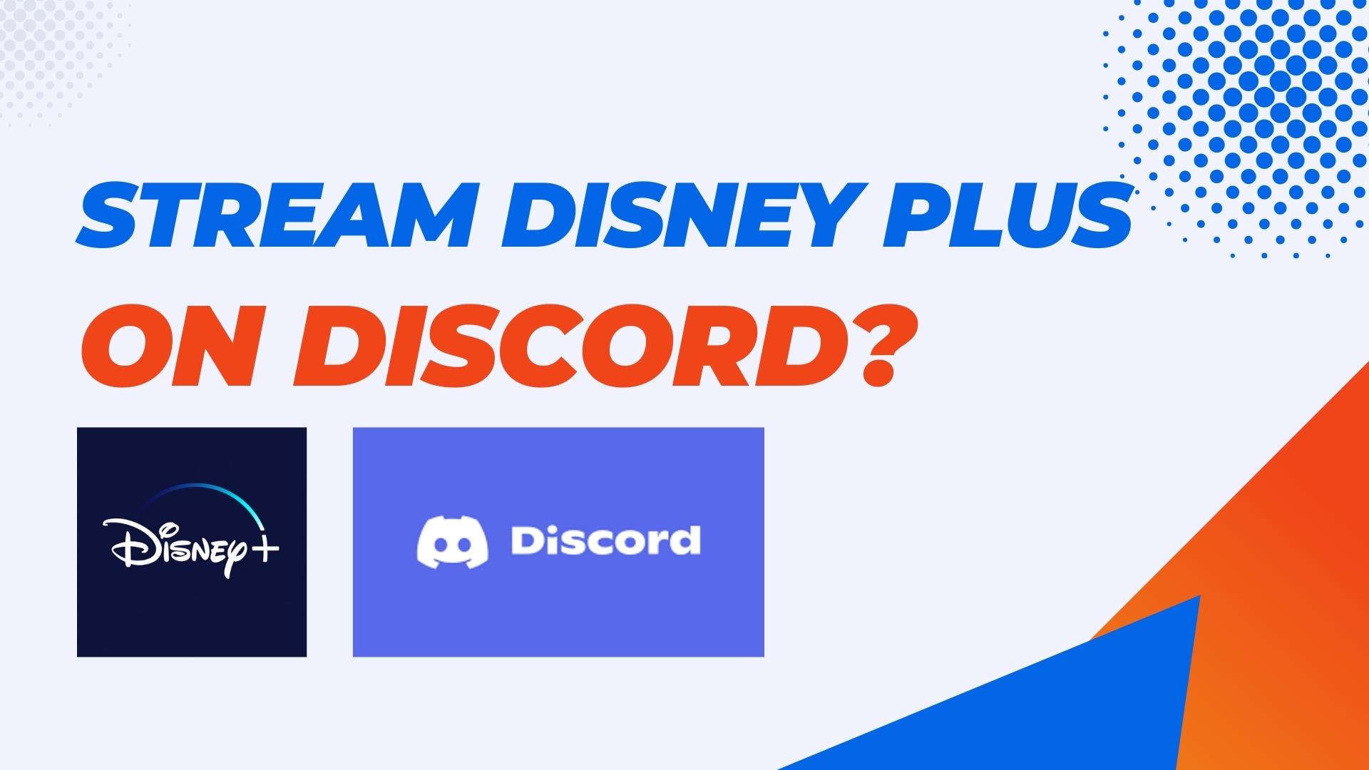 How to Stream Disney Plus on Discord