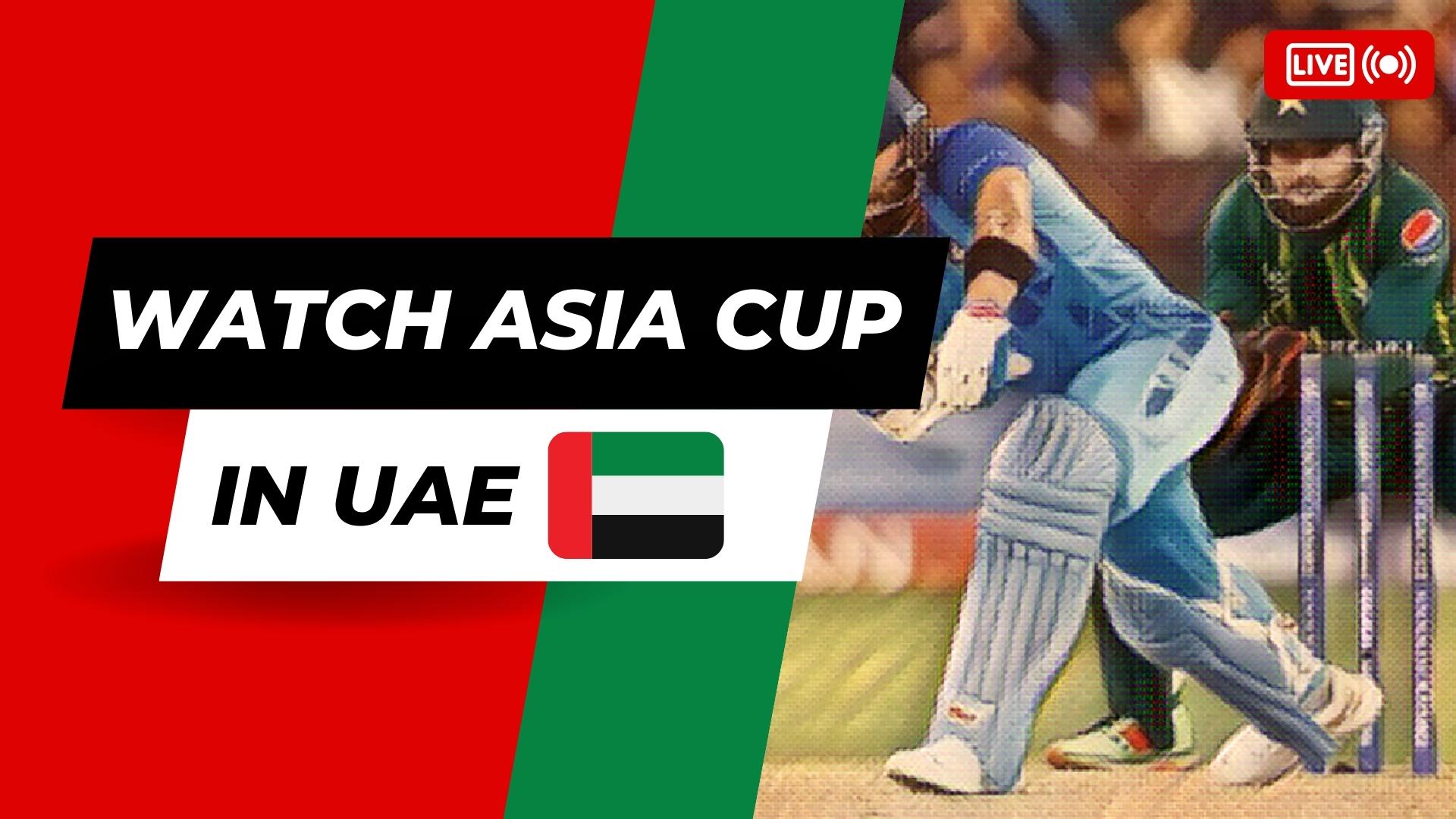 How to Watch 2023 Asia Cup Live Streaming in UAE