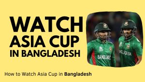 asia cup watch guide in Bangladesh