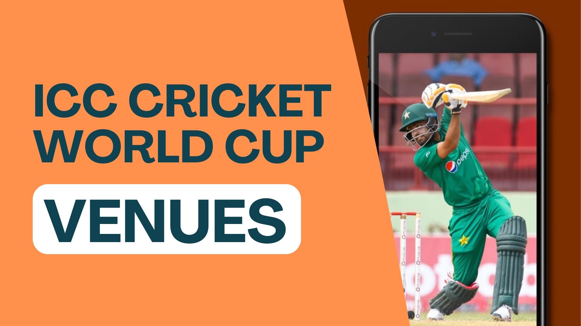ICC World Cup 2023 Venues A Complete Guide
